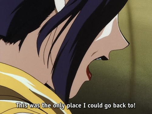 Faye: "This was the only place I could go back to!" during the Cowboy Bebop ending